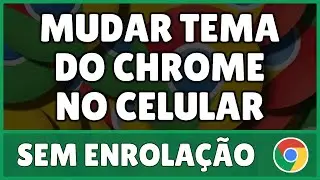 Como Mudar o Tema do Chrome no Celular