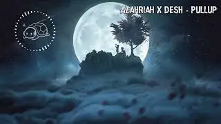Azahriah x Desh - Pullup [BASS BOOSTED]