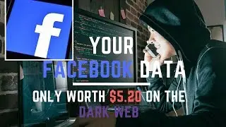 Facebook -  Your Facebook data is only worth $5.20 on the dark web | Tech news 2018