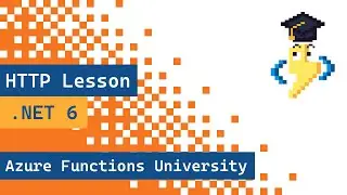Azure Functions University - HTTP Lesson (.NET 6)