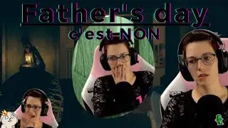 Crises de coeur et émotions garanties avec Father's day! Horreur + jumpscares + PTSD assurés