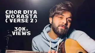 Chor Diya Wo Rasta ( Verse 2 ) || Vahaj Hanif || Unplugged
