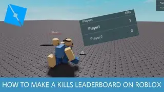 How to Make a Kills Leaderboard on Roblox || ROBLOX STUDIO