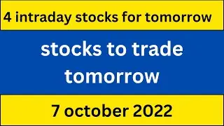 4 intraday stocks for tomorrow: 7 OCTOBER 2022