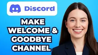 How to Make Welcome & Goodbye Channel on Discord (Easy)
