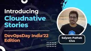 Introducing Cloudnative Stories |  DevOpsDays India'22 Edition