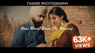 Rani Ranjit Bawa  | Pre Wedding I Thandi Photography | Punjab | India