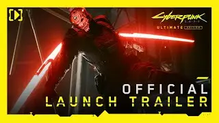 Cyberpunk 2077: Ultimate Edition — Official Launch Trailer