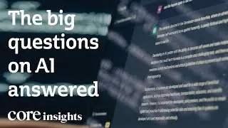The big questions on AI answered | Core Insights