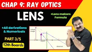 Lenses💥Lens makers Formula💥All derivations & Numericals 🎯Part 3/5 Chapter 9 Ray optics 💥 12 Physics