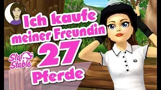 Ich kaufe meiner Freundin 27 Pferde! OMG! ★ STAR STABLE ONLINE 💕 [SSO DEUTSCH]
