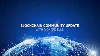 Richard Ells Talks Through The Blockchain Update