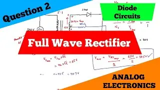 Diode Circuits | Full Wave Rectifier | Question 2 | Analog Electronics