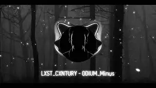 LXST_SXNTURY - ODIUM_Minus | Bass boosted