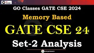 GATE CSE 2024 Set-2 Paper Analysis: Memory Based Questions & Answers | GO Classes | 