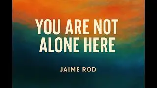 Jaime Rod - You are not alone here / Pop Music