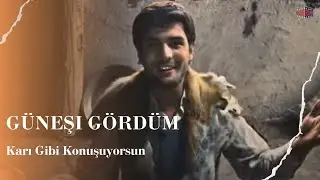 Karı Gibi Konuşuyorsun I Güneşi Gördüm