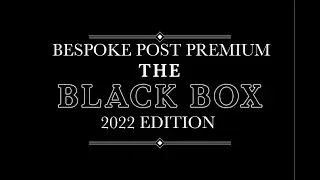BESPOKE POST - THE BLACK BOX - 2022 PREMIUM MYSTERY BOX