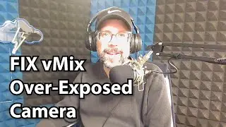 Fix vMix Over-Exposed Camera