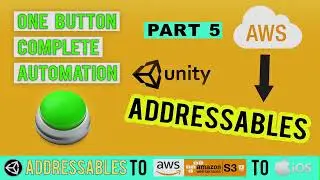 One Button Complete Automation of Unity Addressables to AWS to IOS AR Apps - Part 05