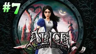Alice: Madness Returns - Walkthrough - Part 7 (PC)