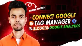 How To Add Google Tag Manager in Blogger | Error Fixing Easily 2024