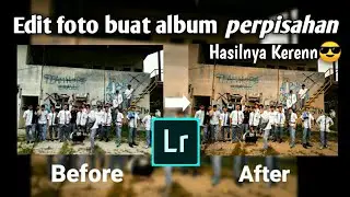 Edit foto album perpisahan ala Muhammad Hasbi || Tutorial Lightroom