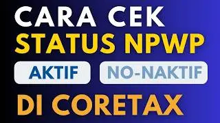 Cara Cek Status NPWP Aktif atau Non-Aktif di Coretax Terbaru 2026 | TANPA PERLU KE KANTOR PAJAK