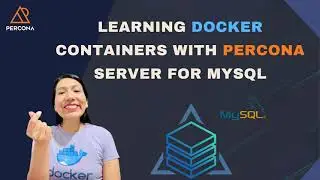 Learning Docker Containers with Percona Server for MySQL