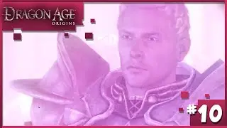 Let's Play Dragon Age Origins (Part 10)