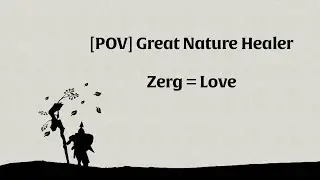 [AO] Great Nature POV Zerg = Love