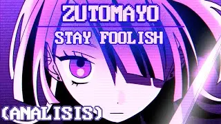 ZUTOMAYO - STAY FOOLISH MV ANALYSIS