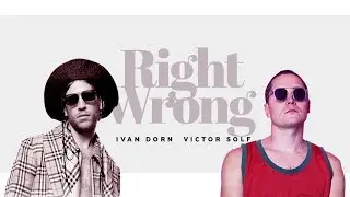 Ivan Dorn & Victor Solf – Right Wrong