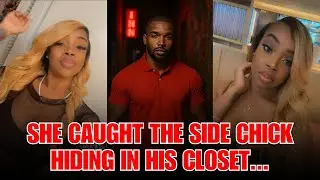 She Caught The Side Chick HIDING in His Closet
