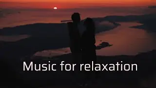Music for relaxation(mountain nature)