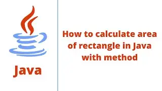 How to calculate area of rectangle in Java with method