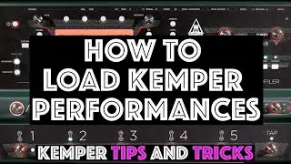 How to Load Performances - Kemper Tips and Tricks