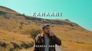KAHAANI - Pranesh Shrivat
