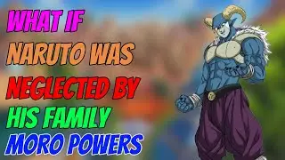 What if naruto was neglected by his family had moro powers part 1