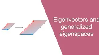 Eigenvectors and Generalized Eigenspaces