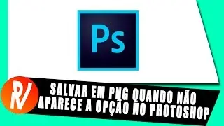 Como Salvar Imagem em PNG Quando não Aparece a Opção no Photoshop