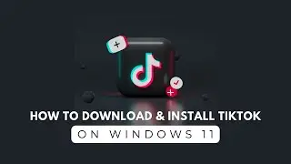 How to Download TikTok on Windows 11: Quick and Easy Guide!