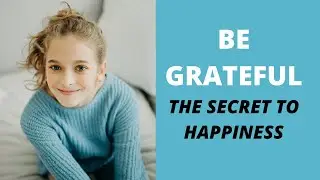Be Grateful - The Secret to Happiness | Meditation