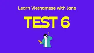 Test your Vietnamese level - TEST 6