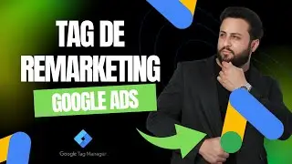 COMO INSTALAR A TAG DE REMARKETING DO GOOGLE ADS VIA GOOGLE TAG MANAGER - [PASSO A PASSO SIMPLES]