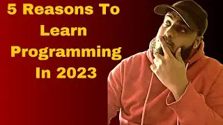 5 Reasons Why You Should Learn Programming in 2023