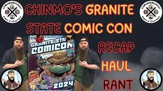 ChinMo's Granite State Comic Con Recap, Haul, and Rant