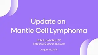 Update on Mantle Cell Lymphoma Webinar | Lymphoma Research Foundation Webinars