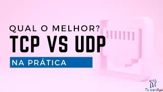 TCP vs UDP - Qual o Melhor?