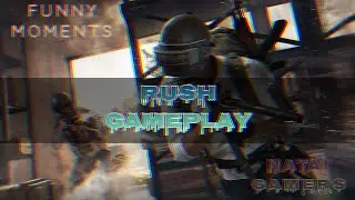 Rush Gameplay || Funny Moments || Natai Gamers ||